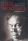 John Mortimer The Devil's Advocate The Unauthorised Biography