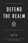 Defend the Realm The Authorized History of MI5