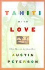 Tahiti With Love A Love Affair With the Island of Love