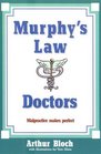 Murphy's Law Doctors  Malpractice Makes Perfect