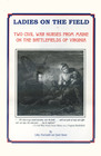 Ladies on the Field: Two Civil War Nurses from Maine on the Battlefields of Virginia