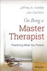 On Being a Master Therapist Practicing What You Preach