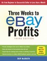 Three Weeks to eBay Profits Third Edition Go From Beginner to Successful Seller in Less than a Month