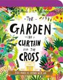The Garden the Curtain and the Cross Board Book The True Story of Why Jesus Died and Rose Again