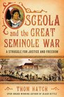 Osceola and the Great Seminole War A Struggle for Justice and Freedom