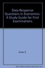 Data Response Questions in Economics A Study Guide for First Examinations