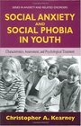 Social Anxiety and Social Phobia in Youth Characteristics Assessment and Psychological Treatment