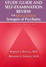 Study Guide and SelfExamination Review for Kaplan and Sadock's Synopsis of Psychiatry