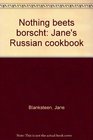 Nothing beets borscht Jane's Russian cookbook