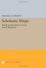 Scholastic Magic Ritual and Revelation in Early Jewish Mysticism