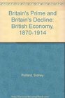 Britain's Prime and Britain's Decline The British Economy 18701914