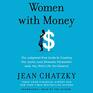 Women with Money The JudgmentFree Guide to Creating the Joyful Less Stressed Purposeful  Life You Deserve