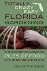 Totally Crazy Easy Florida Gardening The Secret to Growing Piles of Food in the Sunshine State