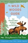 The Wild Woods Guide  From Minnesota to Maine the Nature and Lore of the Great North Woods