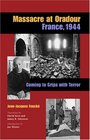 Massacre At Oradour France 1944 Coming To Grips With Terror