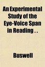 An Experimental Study of the EyeVoice Span in Reading
