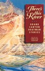 There's This River Grand Canyon Boatman Stories