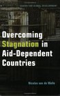 Overcoming Stagnation in AidDependent Countries Politics Policies and Incentives for Poor Countries