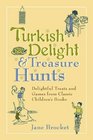Turkish Delight  Treasure Hunts Delightful Treats and Games from Classic Children's Books