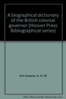 A biographical dictionary of the British colonial governor