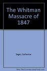 The Whitman Massacre of 1847
