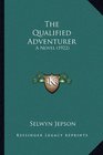 The Qualified Adventurer A Novel