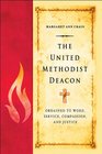 The United Methodist Deacon Ordained to Word Service Compassion and Justice