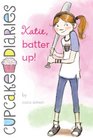 Katie, Batter Up! (Cupcake Diaries, Bk 5)
