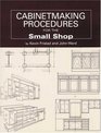Cabinetmaking Procedures for the Small Shop