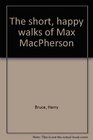 The short happy walks of Max MacPherson