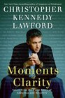 Moments of Clarity Voices from the Front Lines of Addiction and Recovery
