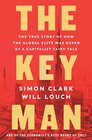 The Key Man The True Story of How the Global Elite Was Duped by a Capitalist Fairy Tale