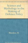 Science and Mythology in the Making of Defence Policy