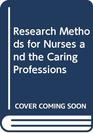 Research Methods for Nurses and the Caring Professions