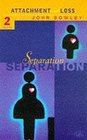 Attachment and Loss: Separation - Anxiety and Anger Vol 2 (Attachment & Loss)