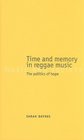 Time and Memory in Reggae Music The Politics of Hope