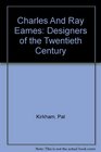 Charles And Ray Eames Designers of the Twentieth Century