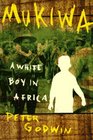 Mukiwa: A White Boy in Africa