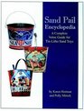 Sand Pail Encyclopedia A Complete Value Guide for TinLitho Sand Toys