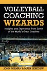 Volleyball Coaching Wizards Insights and Experience from Some of the World's Great Coaches