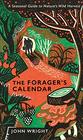 The Forager's Calendar A Seasonal Guide to Natures Wild Harvests