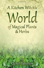 A Kitchen Witch's World of Magical Herbs  Plants