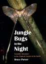 Jungle Bugs in the Night Scientific Adventure in the Tropical Forests of the World