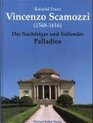 Vincenzo Scamozzi  Der Nachfolger und Vollender Palladios
