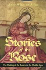 Stories of the Rose The Making of the Rosary in the Middle Ages