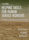 Helping Skills for Human Service Workers Building Relationships And Encouraging Productive Change