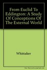 From Euclid to Eddington A Study of Conceptions of the External World