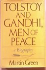 Tolstoy and Gandhi Men of Peace A Biography