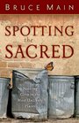 Spotting the Sacred Noticing God in the Most Unlikely Places