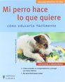 Mi Perro Hace lo Que Quiere / My Dog Does What He Wants Como Educarlo Facilmente / How to Educate him Easily